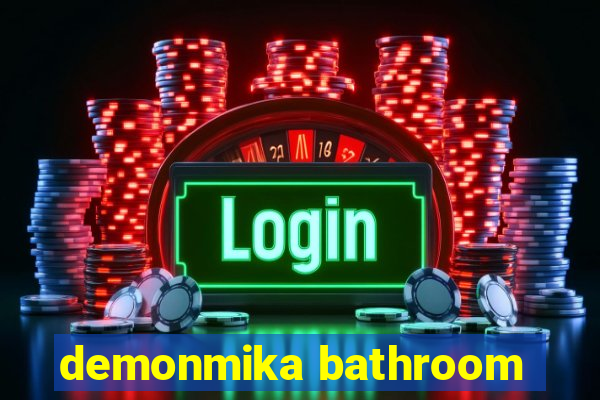 demonmika bathroom